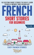Cover: French Short Stories for Beginners: 10 Exciting Short Stories to Easily Learn French & Improve Your Vocabulary (Easy French Stories, #2) - Touri Language Learning