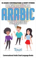 Cover: Conversational Arabic Dialogues: 50 Arabic Conversations and Short Stories (Conversational Arabic Dual Language Books, #1) - Touri Language Learning