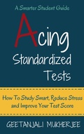 Cover: Acing Standardized Tests: How To Study Smart, Reduce Stress and Improve Your Test Score (The Smarter Student, #3) - Dreamcatcher Books