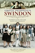 Cover: Struggle and Suffrage in Swindon - Pen & Sword History