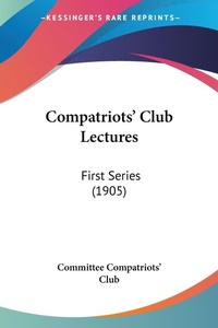 Abbildung von: Compatriots' Club Lectures - Kessinger Publishing