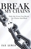 Cover: Break My Chains - Page Publishing Inc.