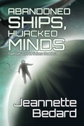 Cover: Abandoned Ships, Hijacked Minds (Settler's Chronicles, #3) - Jeannette Bedard