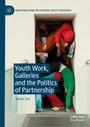 Cover: Youth Work, Galleries and the Politics of Partnership - Palgrave Macmillan