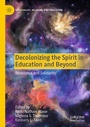 Cover: Decolonizing the Spirit in Education and Beyond - Palgrave Macmillan