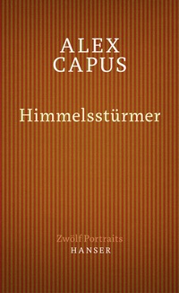 Abbildung von: Himmelsstürmer. Zwölf Portraits - Hanser