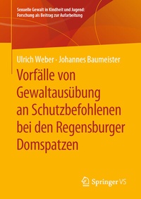 Abbildung von: Vorfälle von Gewaltausübung an Schutzbefohlenen bei den Regensburger Domspatzen - Springer VS