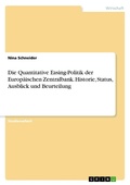 Cover: Die Quantitative Easing-Politik der Europaeischen Zentralbank. Historie, Status, Ausblick und Beurteilung - GRIN Verlag