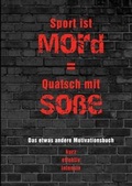 Cover: Sport ist Mord = Quatsch mit So&szlig;e (aber kein Sport ist Selbstmord auf Raten) - epubli