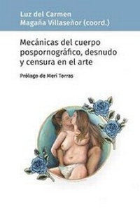 Abbildung von: Mecanicas del cuerpo pospornografico, desnudo y censura en el arte - Rialta Ediciones