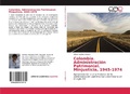Abbildung von: Colombia. Administración Patrimonial. Minjusticia, 1945-1974 - Editorial Académica Española
