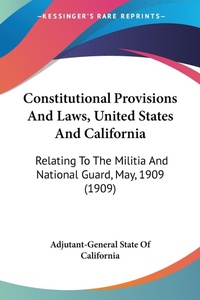Abbildung von: Constitutional Provisions And Laws, United States And California - Kessinger Publishing
