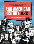 Cover: Rad American History A-Z - Ten Speed Press