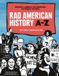 Cover: Rad American History A-Z - Ten Speed Press