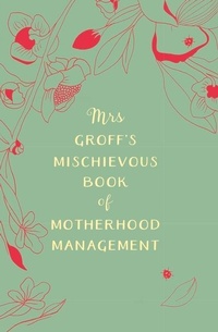 Enlarge image Cover: Mrs Groff's Mischievous Book of Motherhood Management - Bantam Books