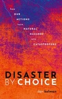 Cover: Disaster by Choice - Oxford University Press