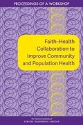 Cover: Faith-Health Collaboration to Improve Community and Population Health - National Academies Press