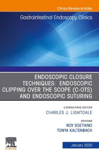 Abbildung von: Endoscopic Closures,An Issue of Gastrointestinal Endoscopy Clinics E-Book - Elsevier