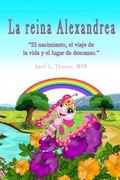 Cover: La reina Alexandrea - April L. Thomas