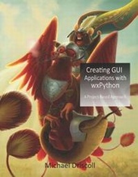 Enlarge image Cover: Creating GUI Applications with wxPython - Michael Driscoll