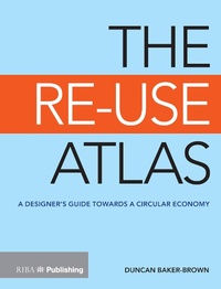 Enlarge image Cover: The Re-Use Atlas - RIBA Publishing