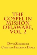 Cover: The Gospel in Mission Delaware, Volume 2 - Lenape Texts & Studies