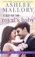 Cover: Crazy for the Royal's Baby - Ashlee Mallory