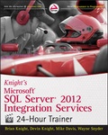 Cover: Knight's Microsoft SQL Server 2012 Integration Services 24-Hour Trainer - Wrox Press