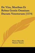 Cover: De Vita, Moribus Et Rebus Gestis Omnium Ducum Venetorum (1574) - Kessinger Publishing