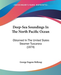 Abbildung von: Deep-Sea Soundings In The North Pacific Ocean - Kessinger Publishing