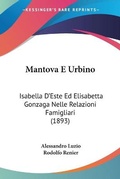 Cover: Mantova E Urbino - Kessinger Publishing