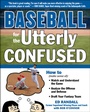Cover: Baseball for the Utterly Confused - McGraw-Hill Education