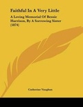 Cover: Faithful In A Very Little - Kessinger Publishing