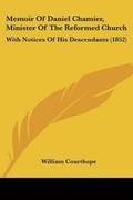 Cover: Memoir Of Daniel Chamier, Minister Of The Reformed Church - Kessinger Publishing Co