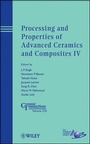 Cover: Processing and Properties of Advanced Ceramics and Composites IV,V234,Ceramic Transactions - Wiley