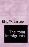 Cover: The Yong Immigrunts - BiblioLife