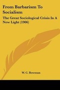 Cover: From Barbarism To Socialism - Kessinger Publishing