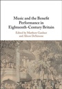 Cover: Music and the Benefit Performance in Eighteenth-Century Britain - Cambridge University Press