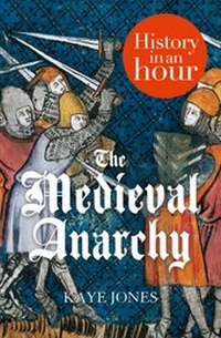 Abbildung von: The Medieval Anarchy: History in an Hour - HarperPress