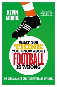 Abbildung von: What You Think You Know About Football is Wrong - Bloomsbury Sport