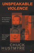 Cover: Unspeakable Violence - Chuck Hustmyre