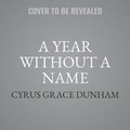 Cover: A Year Without a Name Lib/E - Little Brown and Company
