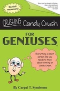 Cover: Crushing Candy Crush for Geniuses - Just for Geniuses Media
