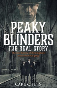 Abbildung von: Peaky Blinders - The Real Story of Birmingham's most notorious gangs - John Blake Publishing Ltd