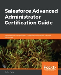 Abbildung von: Salesforce Advanced Administrator Certification Guide - De Gruyter