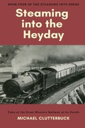 Cover: Steaming into the Heyday - Heddon Publishing