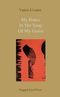 Cover: My Bones In The Soup Of My Grave - Ragged Lion Press