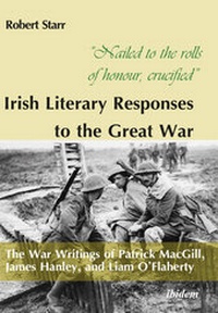 Abbildung von: "Nailed to the rolls of honour, crucified": Irish Literary Responses to the Great War - ibidem