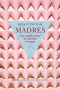 Cover: Madres. Un ensayo sobre la crueldad y el amor - Siruela