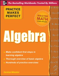Enlarge image Cover: Practice Makes Perfect Algebra - McGraw-Hill Education